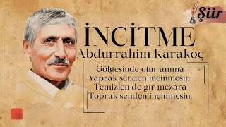 Abdurrahim Karakoç  İncinmesin Şiiri 🎼🎙 [upl. by Laresa928]