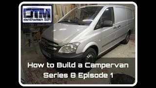 How to Build a Campervan Mercedes Vito Series 8 Episode 1 [upl. by Aihk]