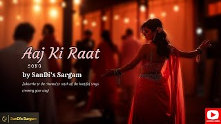 Aaj Ki Raat Song  A Dreamy Night of Possibilities  Hindi Romantic Song [upl. by Shoemaker]