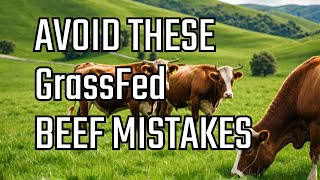 Mistakes to Avoid with GrassFed Cattle Beef [upl. by Yordan498]