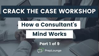 How to Solve a Case Workshop Part 1 of 9 — How a Consultants Mind Works [upl. by Zelten19]