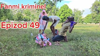 Fanmi kriminel epizod 49 aki Titit twist mabouya Ciara Ateplat Sanrival Deboul timer [upl. by Karalynn]