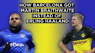 Barcelonas New Forward Martin Braithwaite  Missing Out on Erling Haaland [upl. by Ecinnahs928]