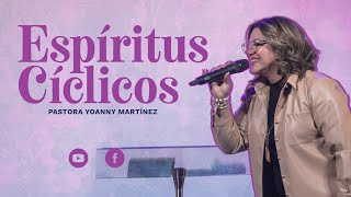 ESPIRITUS CICLICOS  Pastora Yoanny Martinez [upl. by Polloch]