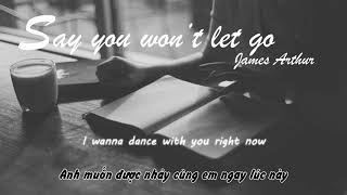 Lyrics  Vietsub  Say You Wont Let Go  James Arthur [upl. by Dever557]