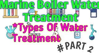 Marine Boiler Water Treatment PART 2  Types Of Boiler Water Treatment [upl. by Nwatna]