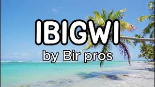 IBIGWI BiR Pros official audio lyrics [upl. by Ardyce]