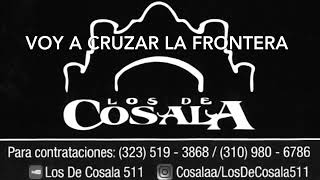 Los De Cosala 511Voy A Cruzar La Frontera [upl. by Aniraad]