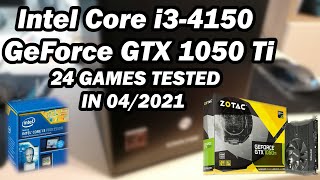 Intel Core i34150 \ GeForce GTX 1050 Ti \ 24 GAMES TESTED in 042021 8GB RAM [upl. by Luiza]