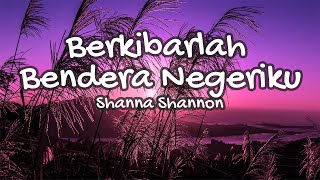 Lirik Lagu Berkibarlah Bendera Negeriku  Shanna Shannon [upl. by Gabie]