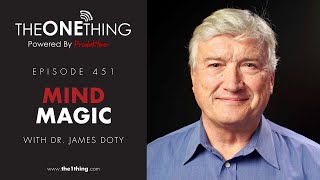 Mind Magic with Dr James Doty  The ONE Thing 451 [upl. by Ellen]