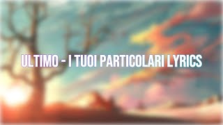 Ultimo i tuoi particolari lyrics [upl. by Eatnad]