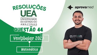 UEA 2024  Matemática  Questão 44 [upl. by Enilrad]