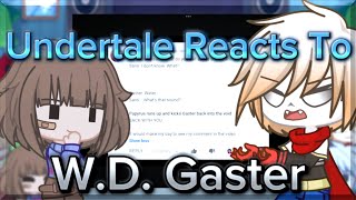 Undertale Reacts To WD Gaster [upl. by Epilef867]