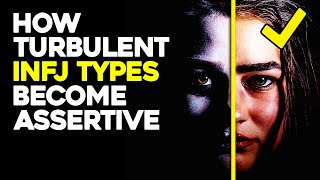 10 Ways TURBULENT INFJ Types Become ASSERTIVE [upl. by Okikuy]