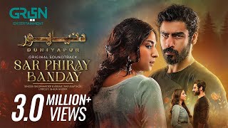 DuniyaPur 🚨 Full OST  Sar Phiray Banday 💽 Asrar amp Shuja Haider  Ft Khushhal Khan Ramsha Khan [upl. by Ennairda]