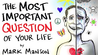 The Most Important Question of Your Life  Mark Manson [upl. by Wenger]