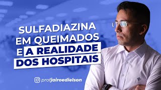 Sulfadiazina em queimados e a realidade dos hospitais [upl. by Jarrett]