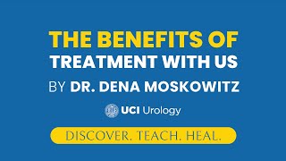 The Benefits Of Treatment With Us by Dr Dena Moskowitz  UCI Department of Urology [upl. by Wat]