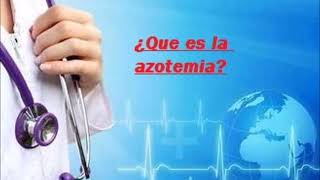 ¿Que es la azotemia Salud para la gente de mi tierra [upl. by Quiteria554]