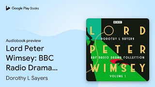 Lord Peter Wimsey BBC Radio Drama Collection… by Dorothy L Sayers · Audiobook preview [upl. by Starks887]