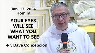 YOUR EYES WILL SEE WHAT YOU WANT TO SEE  Homily by Fr Dave Concepcion on Jan 17 2024 [upl. by Millford]