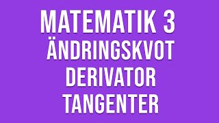 Matematik 3c  Genomgång av ändringskvot derivator och tangenter mm [upl. by Prudie]