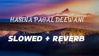 HASINA PAGAL DEEWANI  SLOWED  REVERB 🗿 [upl. by Nnoryt143]