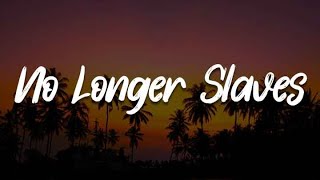 No Longer Slaves Nobody Lyrics  Victory Worship Jonathan David Helser Casting Crowns [upl. by Wise]