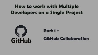 GitHub  Working with multiple developers on same project [upl. by Knight]