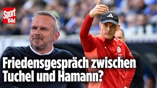 Nach Abgang vom FC Bayern Gibt jetzt Frieden zwischen Tuchel und Hamann [upl. by Geof]