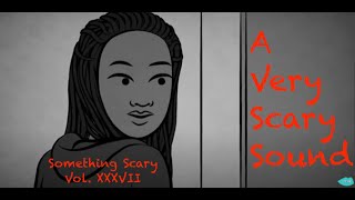 A Very Scary Sound  Something Scary Story Time  Volume XXXVII  Snarled [upl. by Kast]