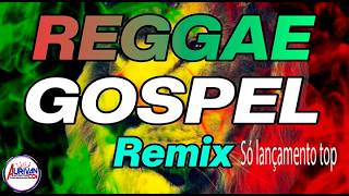 REGGAE GOSPEL REMIX 2024 SÓ LANÇAMENTO REGGAE DO MARANHÃO [upl. by Ofella]