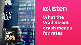 What the Wall Street crash means for rates  ABC News Daily podcast [upl. by Esau]