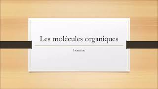 Les molécules organiques 4  Isomérie 1e ST2S [upl. by Brad904]