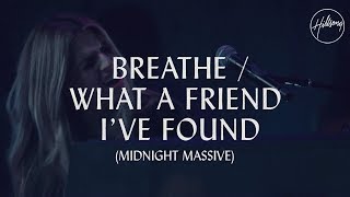 Breathe  What A Friend Ive Found  Hillsong Worship [upl. by Erhard]