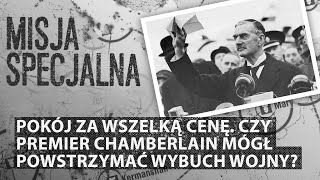 Pokój za wszelką cenę Czy premier Chamberlain mógł powstrzymać wybuch wojny  MISJA SPECJALNA [upl. by Xonk]