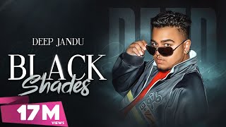 BLACK SHADES  Deep Jandu Official Video Rokitbeats  Romey Maan  New Punjabi Songs [upl. by Enitsed7]