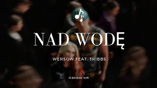 WERSOW feat tribbs  Nad wodę  tekst [upl. by Johnstone]