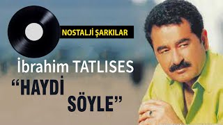 Ibrahim Tatlises  Haydi Söyle [upl. by Clerk]