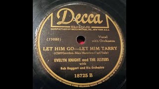 Let Him GoLet Him Tarry  Evelyn Knight and The Jesters  78rpm [upl. by Otipaga]