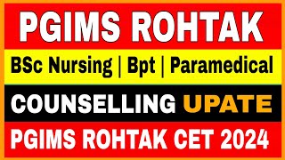 HARYANA BSC NURSING 2024 COUNSELLING UPATE  PGIMS ROHTAK CET EXAM 2024 [upl. by Wandie]