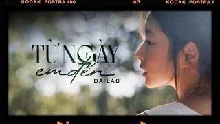 Từ Ngày Em Đến  Da LAB Lyrics Video từ ngày em đến ánh nắng ấy đã xua tan màn đêm nơi chân trời [upl. by Germaun]