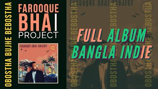 Farooque Bhai Project  Obostha Bujhe Bebostha  Bangla IndiePop  Official Full Album [upl. by Nahtad]