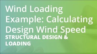 Wind Loading Example Calculating Design Wind Speed  Structural Design amp Loading [upl. by Nealon479]