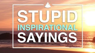 Stupid Inspirational Sayings [upl. by Salisbarry]