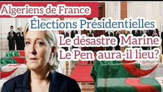 Algériens de France Élections Présidentielles françaises Le désastre Marine Le Pen aurail lieu [upl. by Lorn]