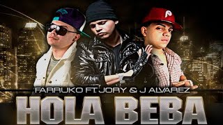 Hola Beba Full Remix  Farruko Ft J Alvarez y Jory Boy [upl. by Nnyleuqaj503]