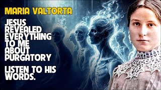 MARIA VALTORTA JESUS REVEALED EVERYTHING TO ME ABOUT PURGATORY LISTEN TO HIS WORDS [upl. by Jelene761]