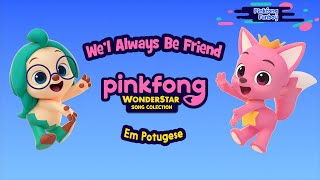 Nós Sempre Seremos Amigos Em Portugese  Pinkfong wonderstar song  Season 2 [upl. by Issiah]